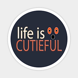 Life is cutieful Magnet